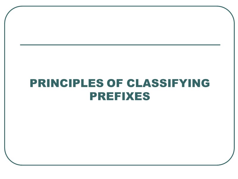 PRINCIPLES OF CLASSIFYING PREFIXES